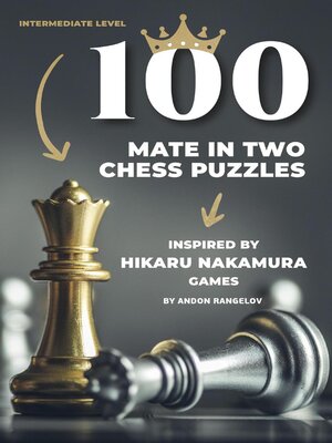 cover image of 100 Mate in Two Chess Puzzles, Inspired by Hikaru Nakamura Games